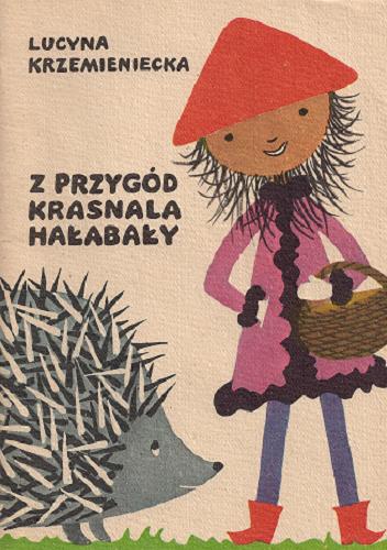 Okładka książki Z przygód krasnala Hałabały / Lucyna Krzemieniecka ; il. Zdzisław Witwicki.