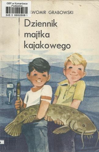 Okładka książki Dziennik majtka kajakowego / Sławomir Grabowski ; il. Mieczysław Kwacz.