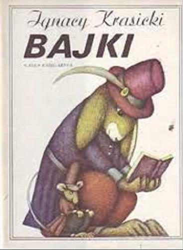 Okładka książki Bajki / Ignacy Krasicki ; Ilustrował Tomasz Borowski ; Wybór Andrzej Krzyszof Guzek.