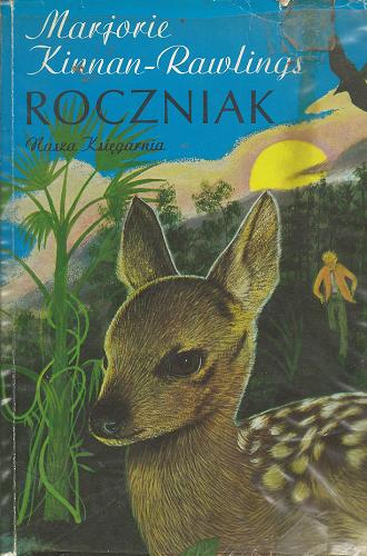 Okładka książki Roczniak / Marjorie Kinnan-Rawlings ; przeł. [z ang.] Adam Galis ; il. Jerzy Heintze.