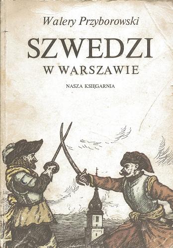 Okładka książki Szwedzi w Warszawie / Walery Przyborowski ; il. Stanisław Rozwadowski.