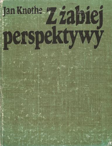 Okładka książki Z żabiej perspektywy / Jan Knothe ; [il. aut.].