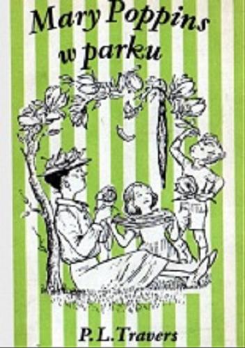 Okładka książki Mary Poppins w parku / Pamela L. Travers ; ilustr. Mary Shepard ; tłum. Irena Tuwim.