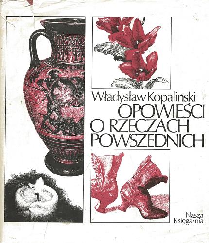 Okładka książki Opowieści o rzeczach powszednich / Władysław Kopaliński ; il. Katarzyna Czerner-Wieczorek.