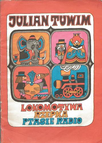 Okładka książki Lokomotywa ; Rzepka ; Ptasie radio. / Julian Tuwim ; il. Julitta Karwowska-Wnuczak.