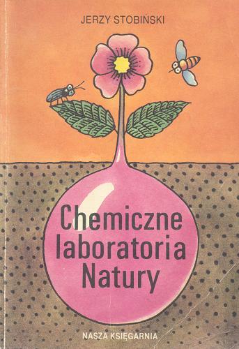 Okładka książki Chemiczne laboratoria Natury / Jerzy Stobiński.