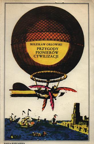 Okładka książki Przygody pionierów cywilizacji / Bolesław Orłowski.