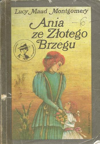 Okładka książki Ania ze Złotego Brzegu / Lucy Maud Montgomery ; il. Leonia Janecka ; tł. Aleksandra Kowalak-Bojarczuk.
