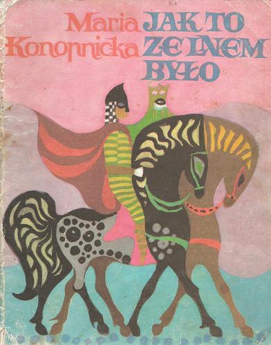 Okładka książki Jak to ze lnem było / Maria Konopnicka ; ilustr. Bogdan Zieleniec.