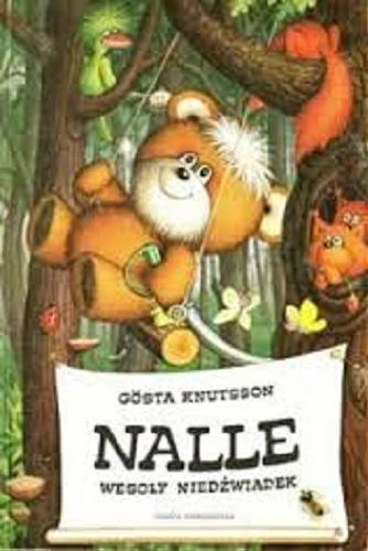 Okładka książki Nalle, wesoły niedżwiadek / Gösta Knutsson ; ilustr. Izabela Kowalska-Wieczorek ; przekł. Teresa Chłapowska.