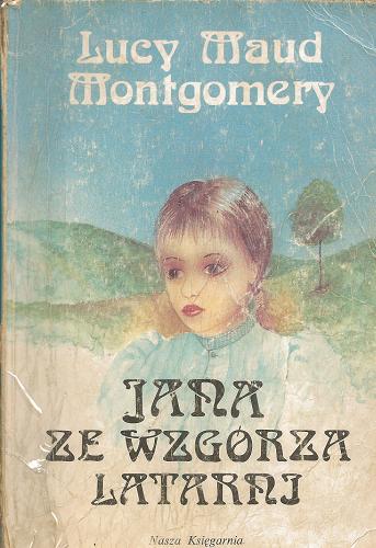 Okładka książki Jana ze Wzgórza Latarni / Lucy Maud Montgomery ; tł. Ewa Fiszer.