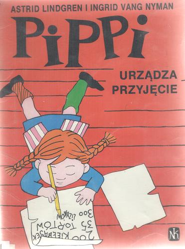 Okładka książki Pippi urządza przyjęcie / Astrid Lindgren i Ingrid Vang Nyman ; przeł. [ze szw.] Anna Węgleńska.