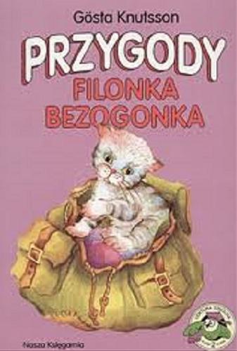 Okładka książki Przygody Filonka Bezogonka / Gosta Knutsson ; il. Jadwiga Abramowicz ; tł. Zygmunt Łanowski.