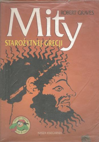 Okładka książki Mity starożytnej Grecji / Robert Graves ; tłum. Andrzej Nowicki.