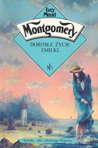 Okładka książki Dorosłe życie Emilki / Lucy Maud Montgomery ; tł. Ewa Horodyska.