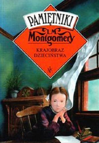 Okładka książki Krajobraz dzieciństwa / Lucy Maud Montgomery ; tł. Ewa Horodyska.