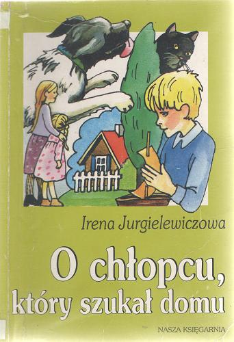 Okładka książki O chłopcu, który szukał domu / Irena Jurgielewiczowa ; il Wanda Orlińska.