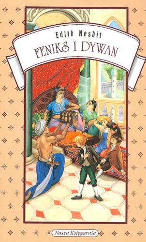 Okładka książki Feniks i dywan / Edith Nesbit ; przełożyła Joanna Prosińska-Giersz ; ilustracje Maria Orłowska-Gabryś.