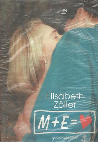 Okładka książki M plus E równa się serce / Elisabeth ZÖller ; tł. Ewa Radecka.