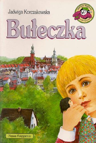 Okładka książki Bułeczka / Jadwiga Korczakowska ; il. Anna Stylo- Ginter.