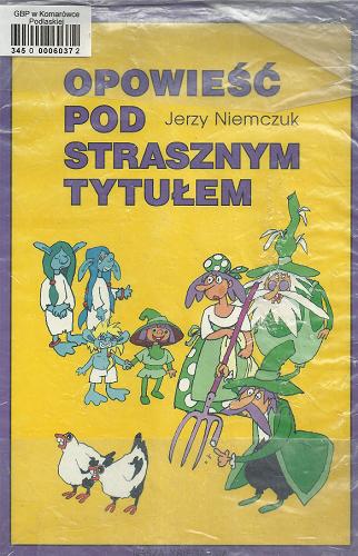 Okładka książki Opowieść pod strasznym tytułem / Jerzy Niemczuk ; il. Leszek Gałysz.