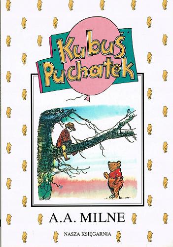 Okładka książki Kubuś Puchatek / A. A. Milne ; przełożyła Irena Tuwim ; ilustrował Ernest H. Shepard.