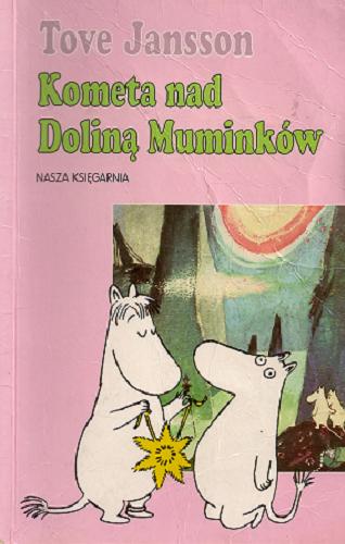 Okładka książki Kometa nad Doliną Muminków / Tove Jansson ; przełożyła [ze szwedzkiego] Teresa Chłapowska ; [il. aut.].