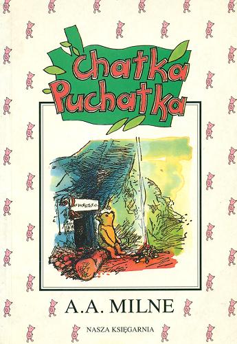 Okładka książki Chatka Puchatka / A. A. Milne ; przeł. Irena Tuwim ; il. Ernest H. Shepard.