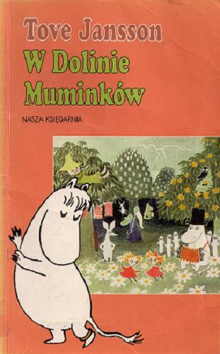 Okładka książki W Dolinie Muminków /  Tove Jansson ; przeł. [ze szw.] Irena Szuch-Wyszomirska ; [il. aut.].