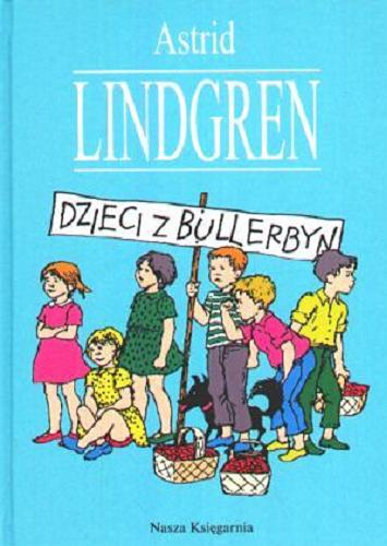 Okładka książki Dzieci z Bullerbyn / Astrid Lindgren ; ilustrowała Ilon Wikland ; przełożyła Irena Wyszomirska.