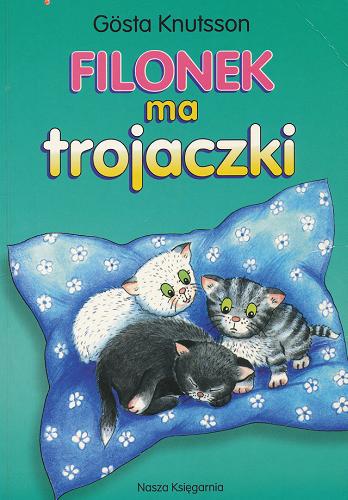 Okładka książki Filonek ma trojaczki / Gösta Knutsson ; przeł. Anna Gondek ; il. Jadwiga Abramowicz.