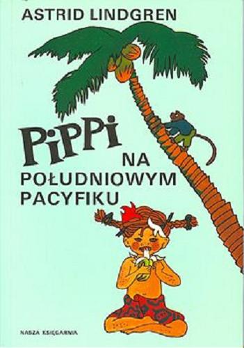 Okładka książki Pippi na Południowym Pacyfiku / Astrid Lindgren ; ilustracje Ingrid Vang-Nyman ; tłumaczenie Teresa Chłapowska.