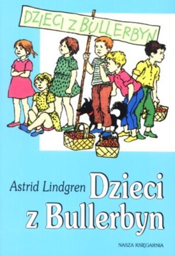 Okładka książki Dzieci z Bullerbyn / Astrid Lindgren ; przeł. Irena Wyszomirska ; il. Ilon Wikland.