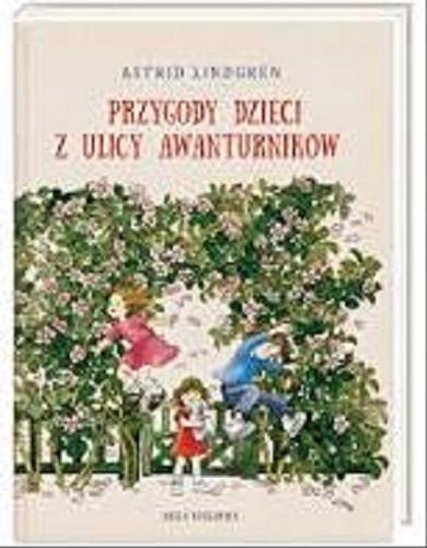 Okładka książki Dzieci z ulicy Awanturników / Astrid Lindgren ; il. Ilon Wikland ; tł. Anna Węgleńska.