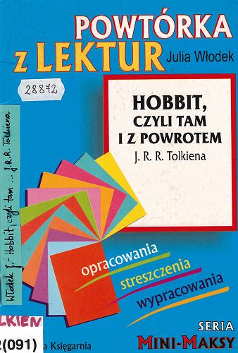 Okładka książki Hobbit, czyli Tam i z powrotem J. R. R. Tolkiena : powtórka z lektur / Julia Włodek.