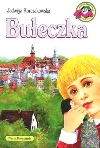 Okładka książki Bułeczka / Jadwiga Korczakowska ; il. Anna Stylo-Ginter.