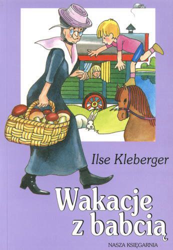 Okładka książki Wakacje z babcią / Ilse Kleberger ; tł. Wiesława Skład ; tł. Wanda Orlińska.