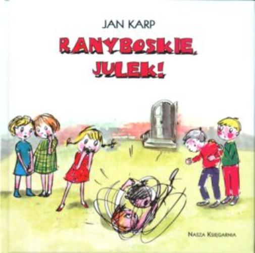 Okładka książki Ranyboskie Julek! / Jan Karp ; ilustracje Katarzyna Koczubiej.