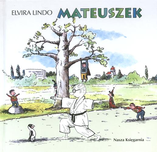 Okładka książki Mateuszek / Elvira Lindo ; przełożyła Anna Trznadel-Szczepanek ; ilustrował Julian Bohdanowicz.