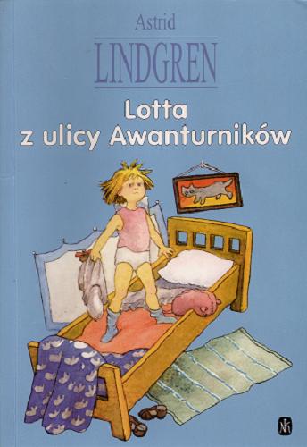 Okładka książki Lotta z ulicy Awanturników / Astrid Lindgren ; przeł. Maria Olszańska ; il. Ilon Wikland.