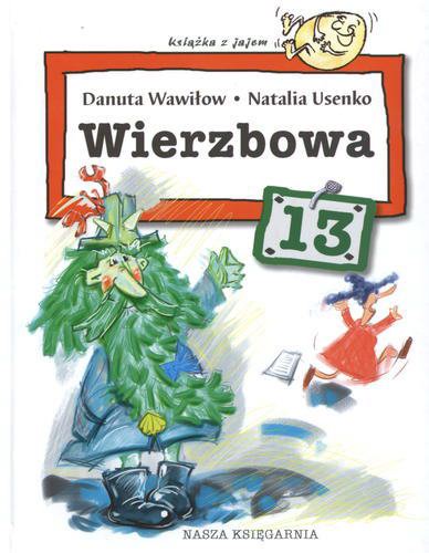 Okładka książki Wierzbowa 13 / Danuta Wawiłow, Natalia Usenko ; il. Żejmo.