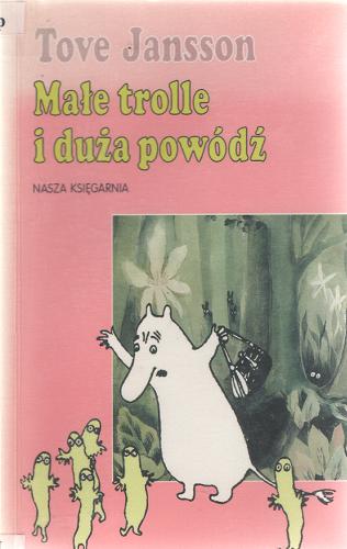 Okładka książki Małe trolle i duża powódź / Tove Jansson ; tł. Teresa Chłapowska.