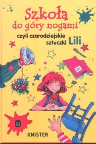 Okładka książki  Szkoła do góry nogami czyli czarodziejskie sztuczki Lili  14