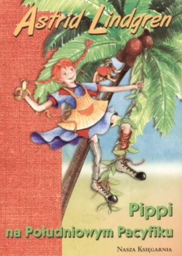 Okładka książki Pippi na Południowym Pacyfiku / Astrid Lindgren ; ilustracje Ingrid Vang-Nyman ; tłumaczenie Teresa Chłapowska.