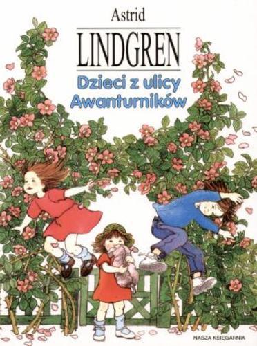 Okładka książki Dzieci z ulicy Awanturników / Astrid Lindgren ; il. Ilon Wikland ; tł. Anna Węgleńska.