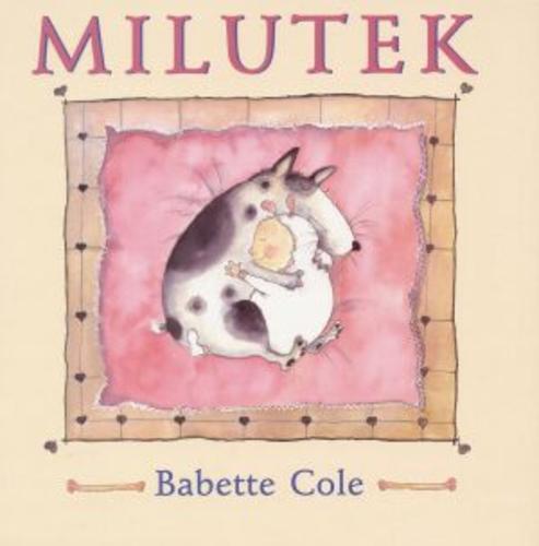 Okładka książki Milutek / Babette Cole ; przełożyła Hanna Baltyn.