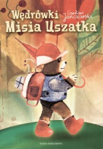 Okładka książki Wędrówki Misia Uszatka / Czesław Janczarski ; ilustracje Zbigniew Rychlicki.