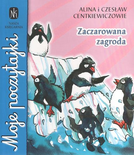 Okładka książki Zaczarowana zagroda / Alina Centkiewicz ; Czesław Centkiewicz ; il. Robert Jabłoński.