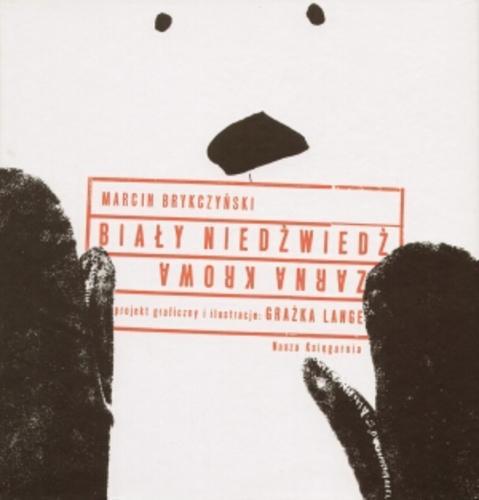 Okładka książki Biały niedźwiedź ; Czarna krowa / Marcin Brykczyński ; il. Grażyna Lange.