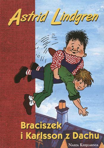 Okładka książki Braciszek i Karlesson z dachu / Astrid Lindgren ; ilustracje Ilon Wikland ; tłumaczenie Irena Szuch-Wyszomirska.